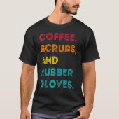 T-shirt Drôle Retro Coffee Scrubs Gants en caoutchouc (Devant)