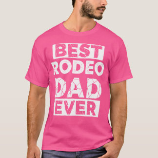 T-shirt Drôle Rodéo papa meilleur Rodéo papa jamais