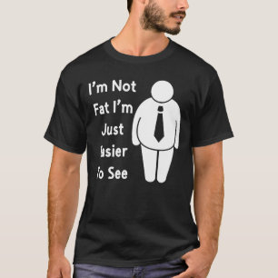 T-shirt Drôle Sarcastique dire que je ne suis pas gros Je