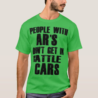 T-shirt Drôle Sarcastique gens avec AR's Don't Get In Catt