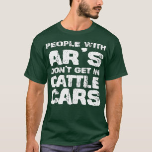 T-shirt Drôle Sarcastique gens avec AR's Don't Get In Catt