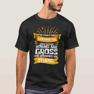 T-shirt Drôle Sarcastique L'oiseau De Bonne Heure Peut Avo