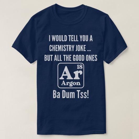 T-shirt Drôle Science Chimie Joke Pun Tous les bons (Design devant)