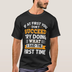 T-shirt Drôle Si au début vous n'échouez pas Essayez de fa