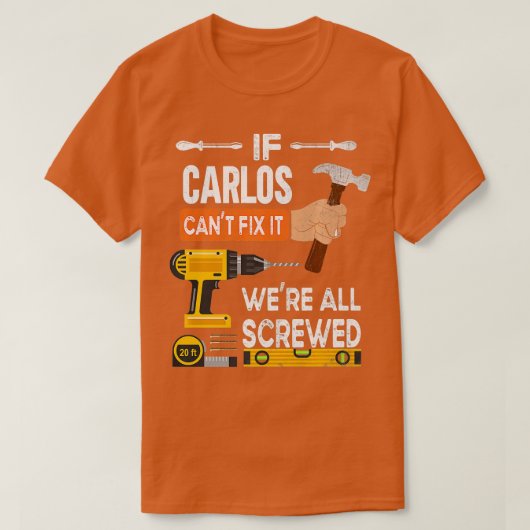 T-shirt Drôle si Carlos ne peut le réparer personne ne peu (Design devant)