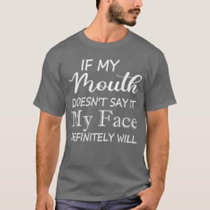 T-shirt Drôle si ma bouche ne le dit pas, mon visage le fe