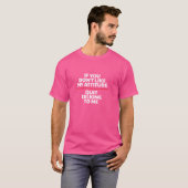 T-shirt Drôle si vous n'aimez pas mon attitude arrêter de (Devant entier)