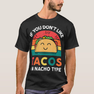 T-shirt Drôle si vous n'aimez pas Tacos Je suis Nacho Type