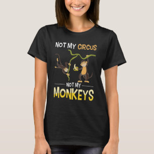 T-shirt Drôle singe Lover Zoo animal pas mon cirque pas mo