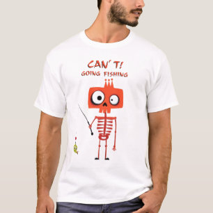 T-shirt Drôle Skeleton de pêche   Je ne peux pas. Aller pê