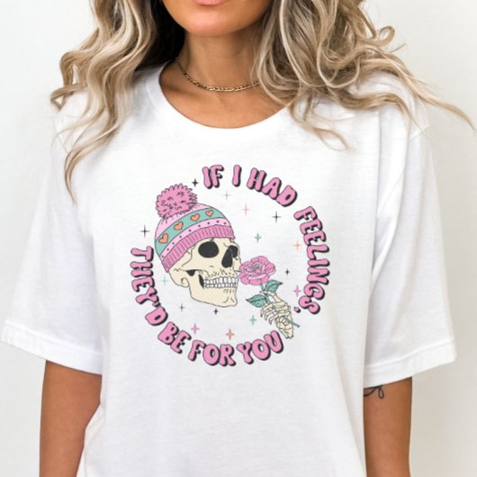 T-shirt Drôle Skeleton Valentine, si j'avais des sentiment