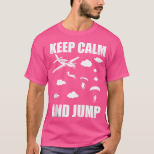T-shirt Drôle Skydive Conserver Le Calme Et Sauter Skydive