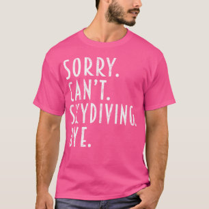 T-shirt Drôle Skydiving Désolé Ne Peux Pas Skydiver Skydiv