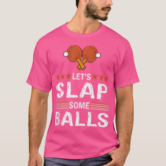 T-shirt Drôle Slap Some Balls Tennis De Table Pun Ping 