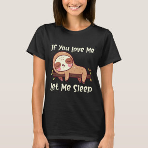 T-shirt Drôle Sloth Sleepy Lazy Animal Si Vous M'Aimez Lai