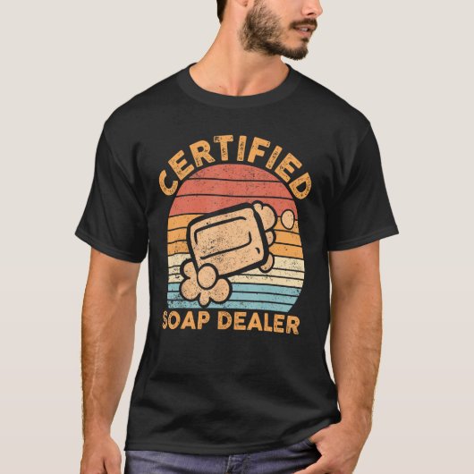 T-shirt Drôle Soap Making Soap Dealer Certified Soap Deale (Devant)