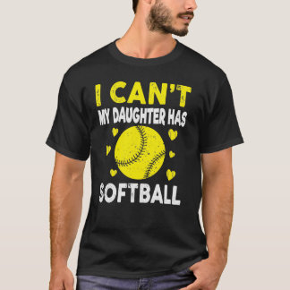T-shirt Drôle Softball Je ne peux pas ma fille a softball