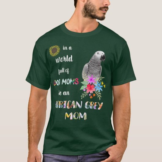 T-shirt Drôle Sois Un Africain Gris Parrot Bird Maman (Devant)