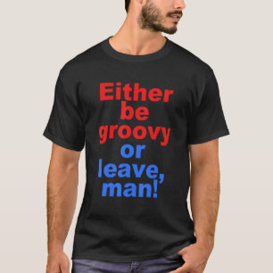 T-shirt Drôle Soit être super, soit partir, man Citation