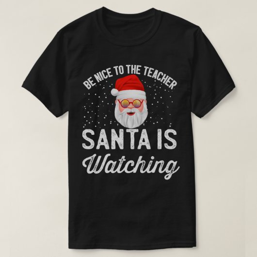 T-shirt Drôle Soit Gentil À L'Enseignant Père Noël Regarde (Design devant)