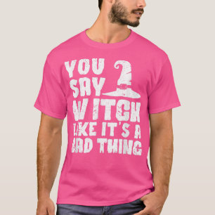 T-shirt Drôle sorcière d'Halloween vous dites sorcière com