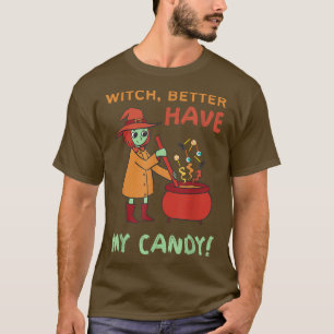 T-shirt Drôle Sorcière Mieux Avoir Mon Bonbon Halloween Mi