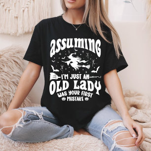 T-shirt Drôle sorcière Supposant que je ne suis qu'un viei
