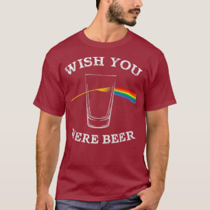 T-shirt Drôle Souhaite que tu sois Beer Shirt Beer Drinker
