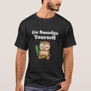 T-shirt Drôle Spirituel Go Smudge Yourself Owl Méditer
