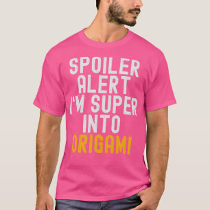 T-shirt Drôle Spoiler Alerte Je Suis Super Dans Origami