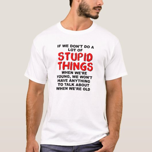 T-shirt drôle "Stupid Young Things" (Devant)