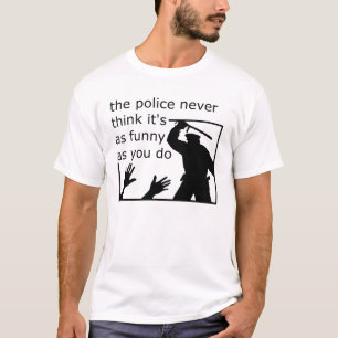 T-shirt drôle sur le sens de l'humour des policier