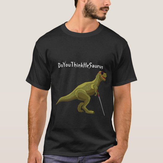 T-shirt Drôle Tee - shirt DoYouThinkHeSaurus Dinosaur (Devant)