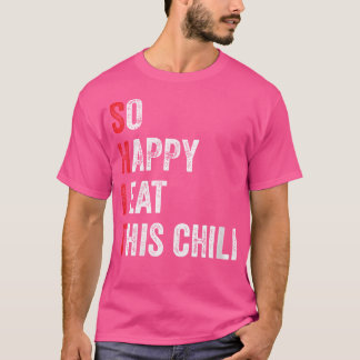T-shirt Drôle Tellement Heureux Que Je Mange Ce Chili Hot 