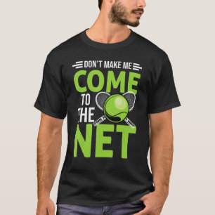 T-shirt Drôle Tennis ne me fait pas venir au Net Tennis