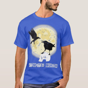 T-shirt Drôle Tentative de meurtre Crow Birds Halloween
