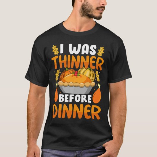 T-shirt Drôle Thanksgiving J'Étais Plus Mince Avant Le Dîn (Devant)