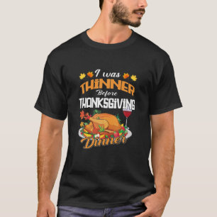 T-shirt Drôle Thanksgiving J'Étais Plus Mince Avant Thanks