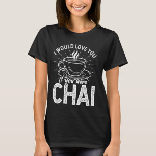 T-shirt Drôle Thé Chai - Culture Chai - Louveur De Thé Cha