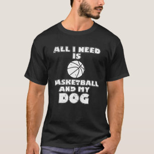 T-shirt Drôle Tout Ce Dont J'Ai Besoin, C'Est Du Basketbal