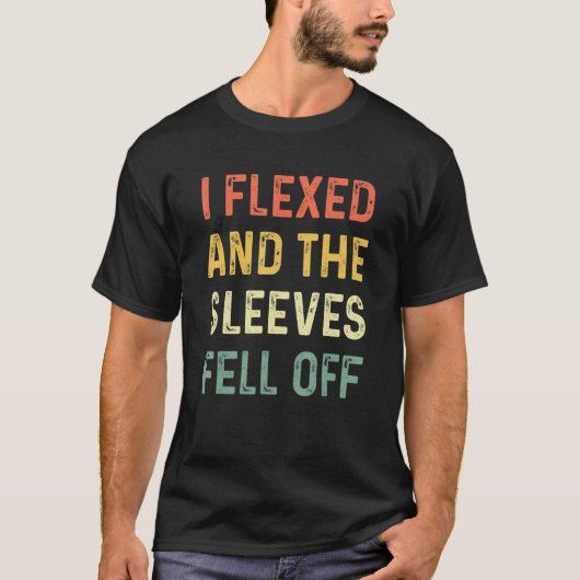 T-shirt Drôle Travail J'Ai Flexé Et Mes Manches Sont Tombé (Devant)