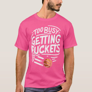 T-shirt Drôle Trop Occupé Obtenir Buckets Drôle Basketball