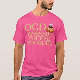 T-shirt Drôle trouble du café obsessionnel