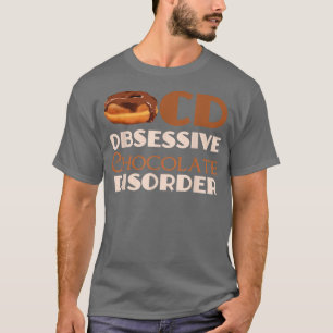 T-shirt Drôle trouble obsessionnel du chocolat