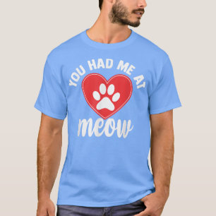 T-shirt Drôle, tu m'as eu à Meow Meme Tee, mignon Amoureux
