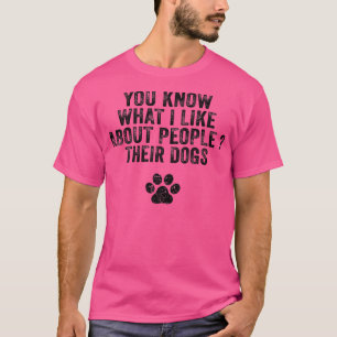 T-shirt Drôle Tu Sais Ce Que J'Aime Chez Les Gens Leurs Ch