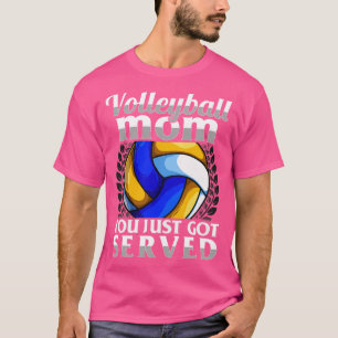 T-shirt Drôle Tu Viens D'Avoir Servi Volleyball Maman Serv
