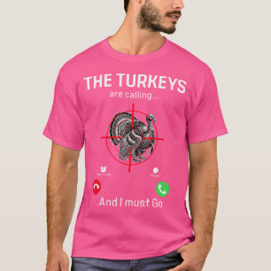 T-shirt Drôle Turkey Hunter Turkeys Appelle Et Je Dois