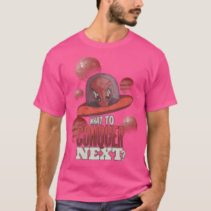 T-shirt Drôle Ufo Alien Quoi Conquérir Prochain Design Per