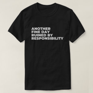 T-shirt Drôle Un Autre Beau Jour Ruiné Par La Responsabili